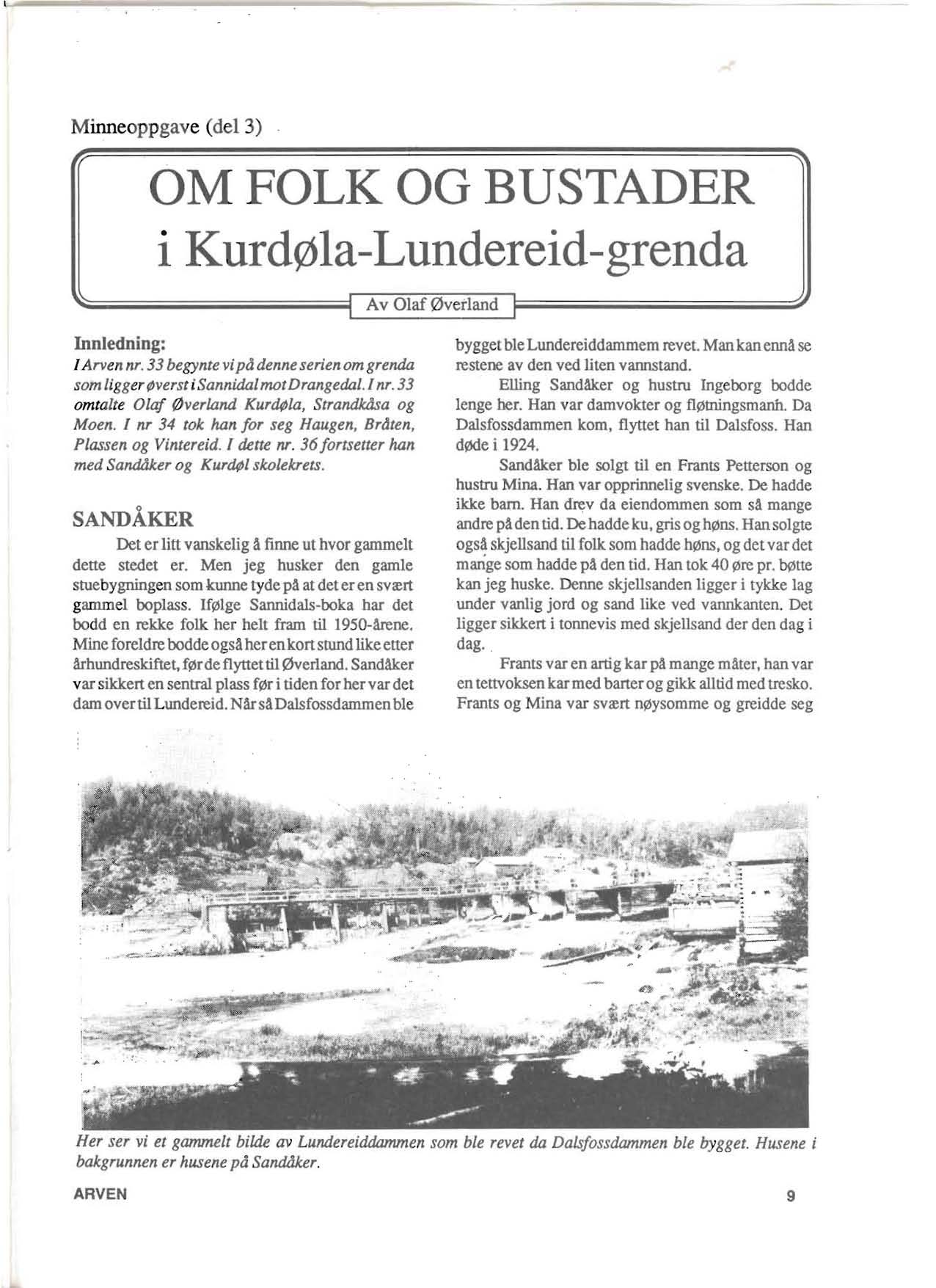 Minneoppgave (del 3) OM FOLK OG BUSTADER i Kurd01a-Lundereid-grenda Av Olaf 0vetland Innledning: I Arven nr. 33begynte vi pa denne serien om grenda som Jigger verst i Sannidal motdrangecial.1 nr.