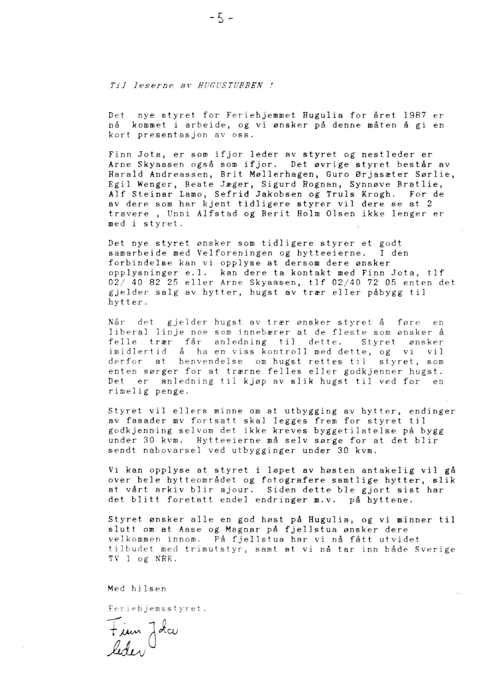 - K _ Til leserne av HUGUSTUBBEN f Det nye styret for Fer iehjeromet Hugulia for året 1987 er nå kommet i arbeide, og vi ønsker på denne måten å gi en kort presentasjon av oss.