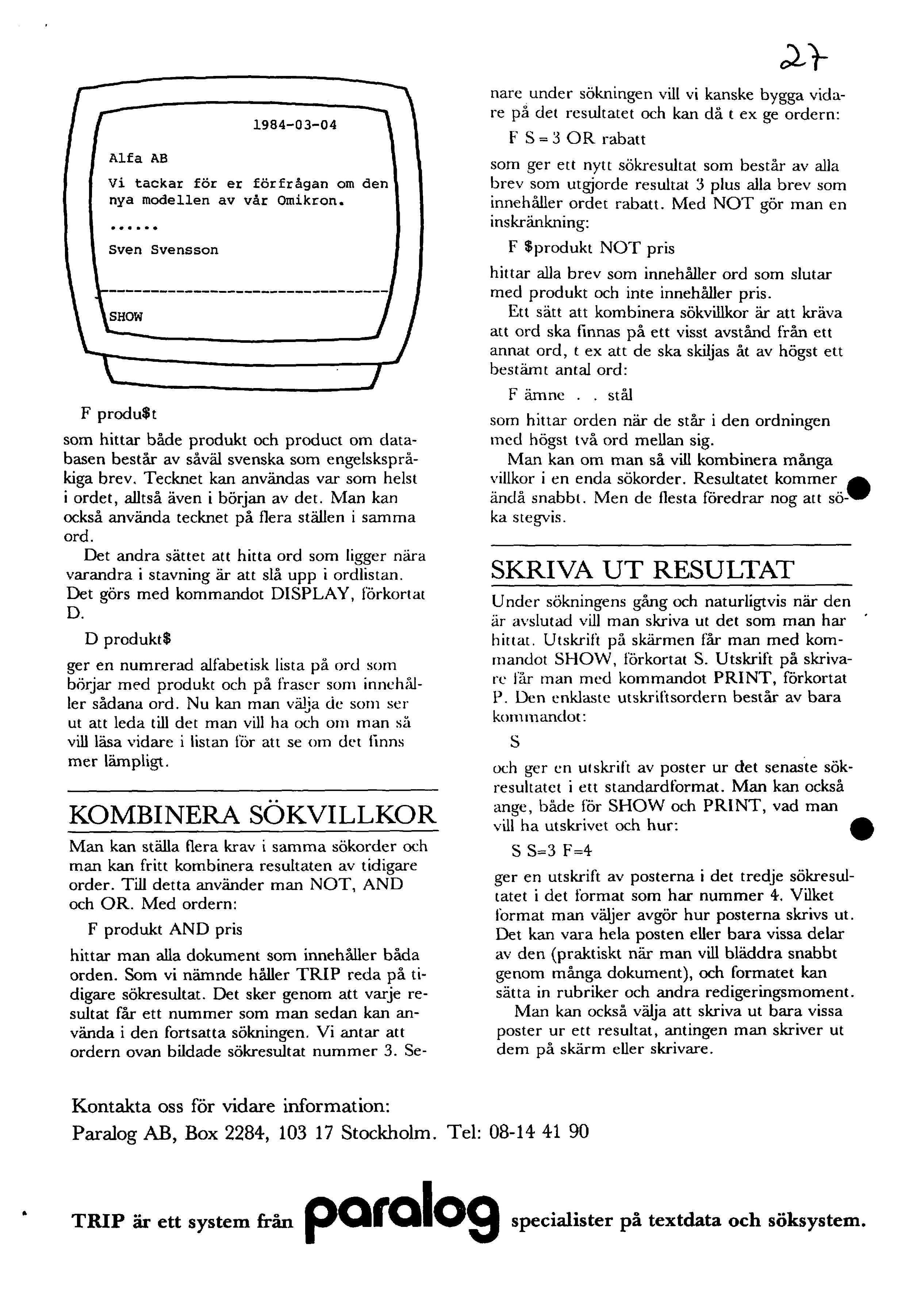 1984-03-04 Vi tackar for er forfrågan om den nya modellen av vår Omikron. Sven Svensson F produ$t som hittar både produkt och product om databasen består av såvål svenska som engelskspråkiga brev.