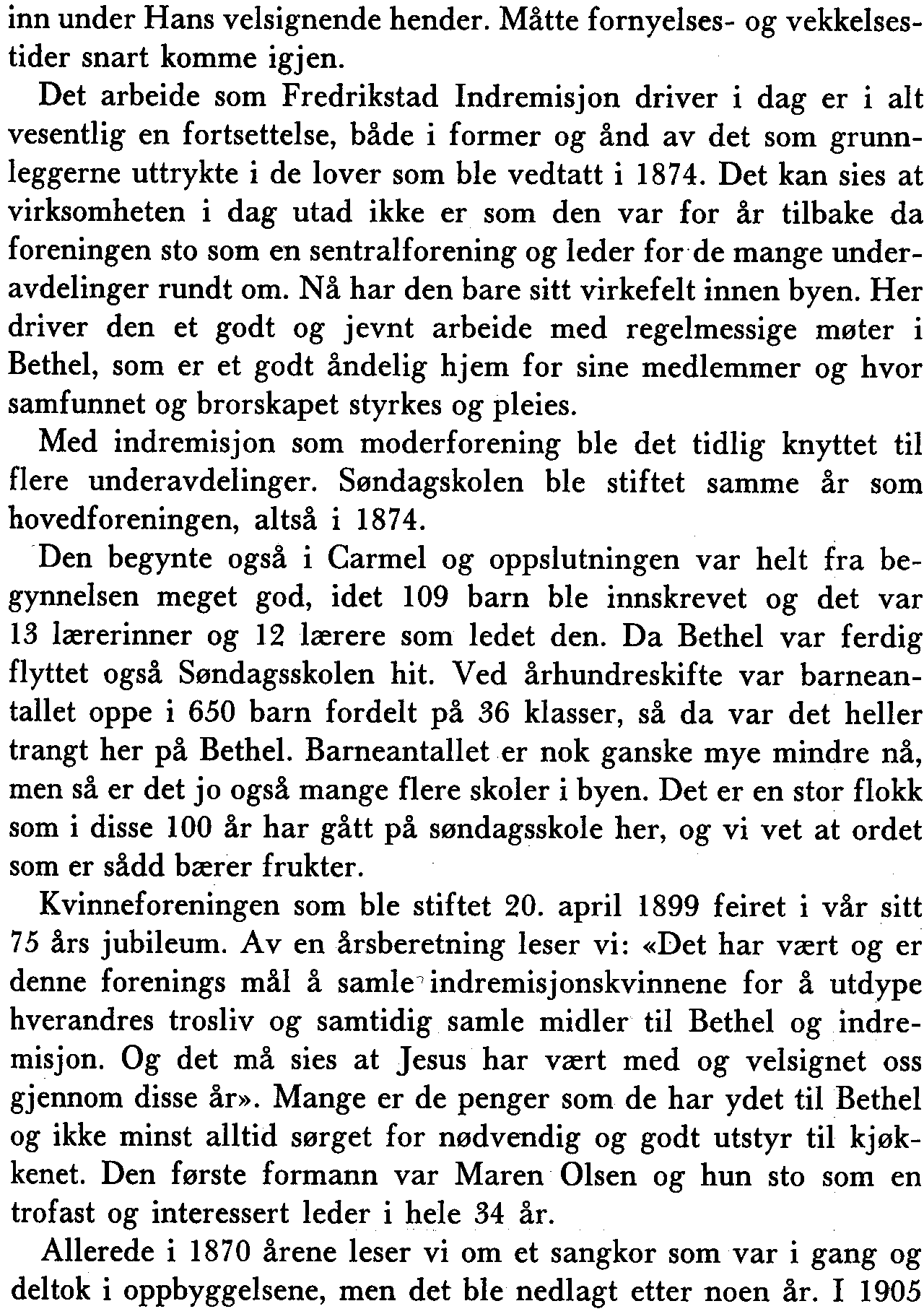 inn under Hans velsignende hender. Måtte fornyelses- og vekkelsestider snart komme igjen.