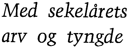 Med arvog sekelårets tyngde Fredrikstad Indremisjon runder altså nå 100 år. Det var ikke annet å vente, plassert som den er midt i Østfolds rike åndelige pulsåre.