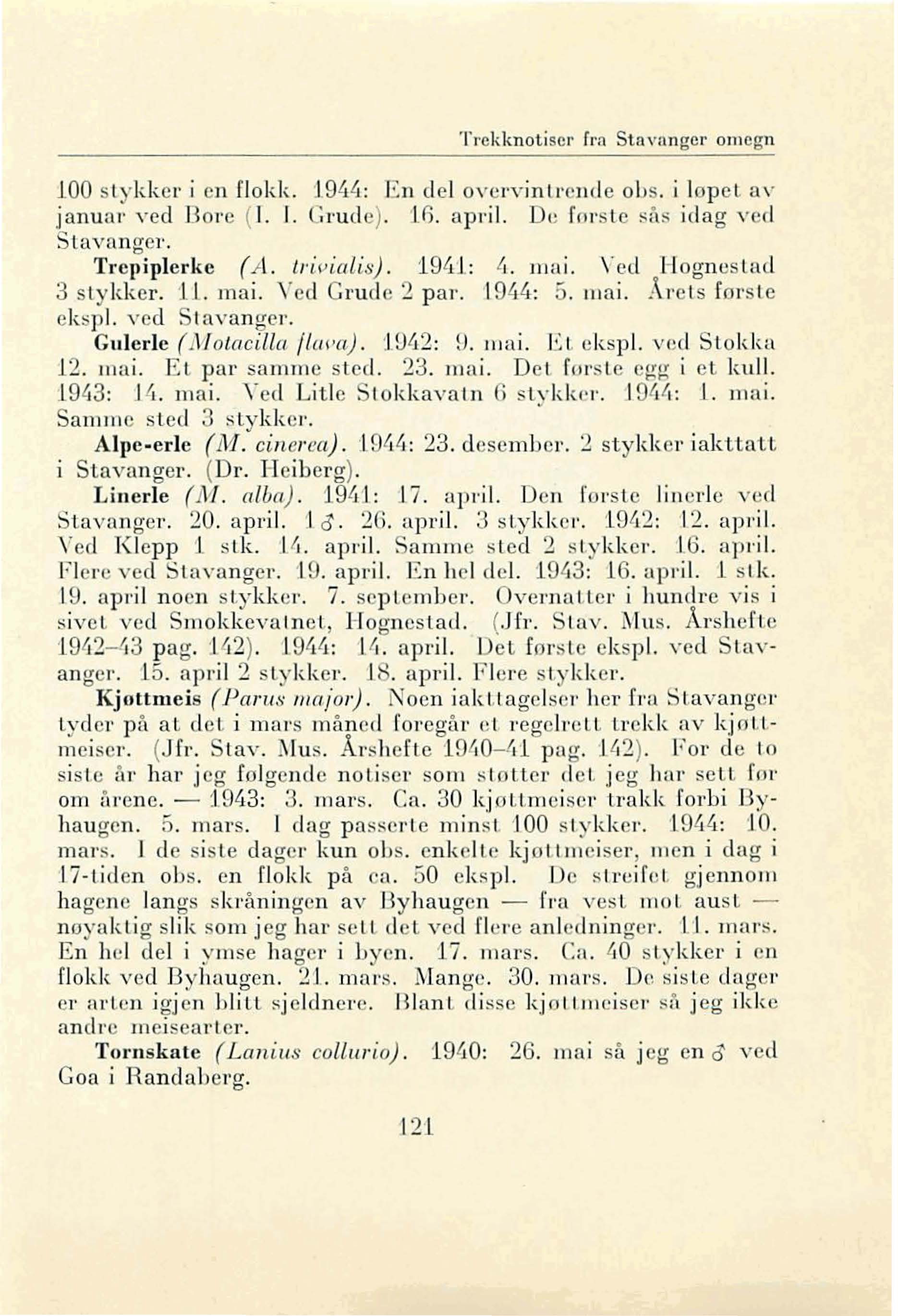 10 I kk r i n flokk J 944: I' 11 de l v 'l'vinlt' nd e b. i lop l.,. janua l' y cl l l' (1. L:rud ). 1l). april. D e ril'. t,ås i lau y I lav ang 1', Trepiplerle (I. lri f; ialis). 194.J: ti. mai.