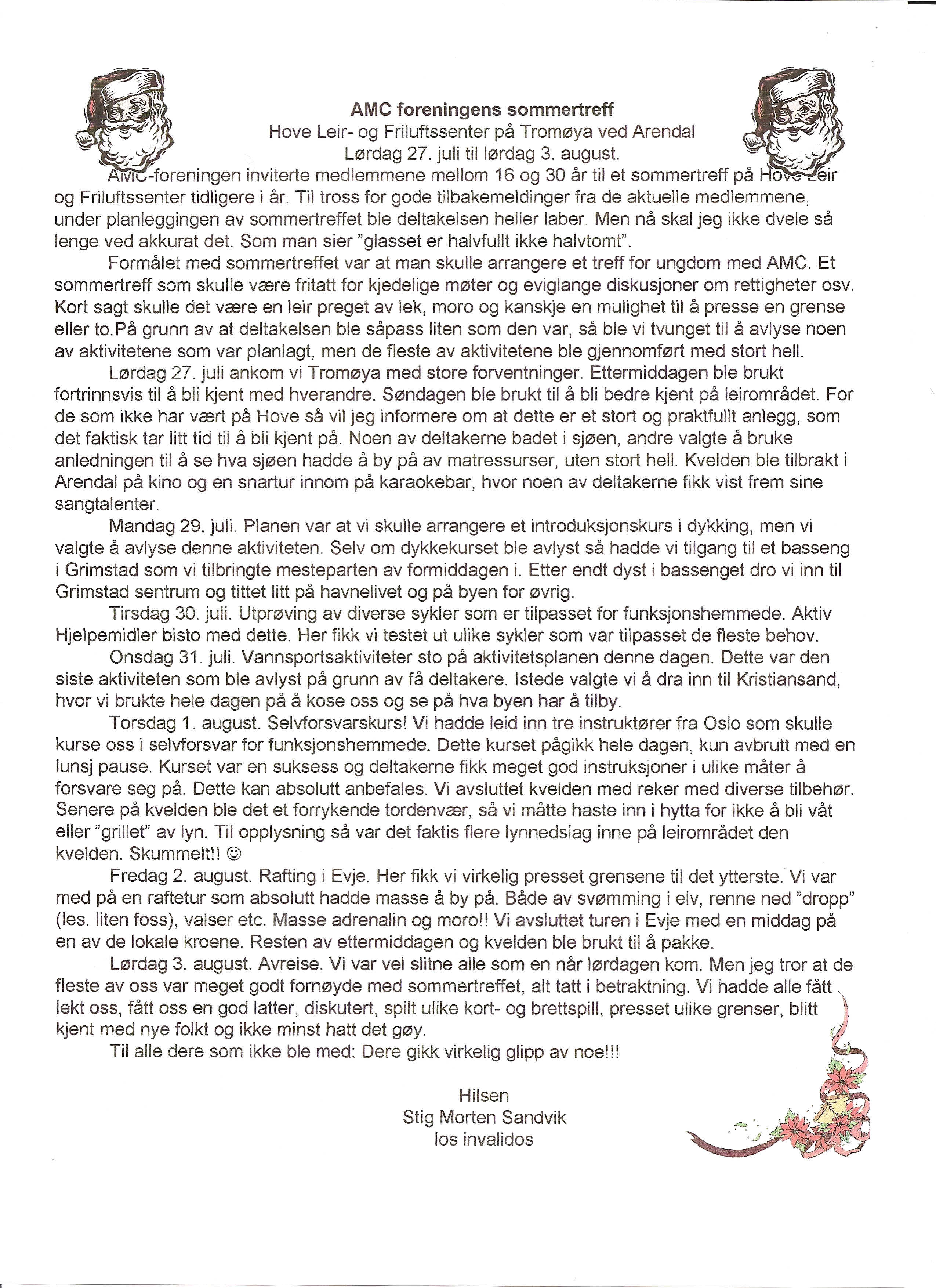 ARSM0TET I AMC AVHOLDES L0RDAG 26.APRIL 2003 KL. 14.00 pa RICA HELL HOTELL, STJ0RDAL. Saker som 0nskes behandlet pa arsm0tet, bes sendes skriftlig til hovedstyret, vlleder innen 26. februar 03.