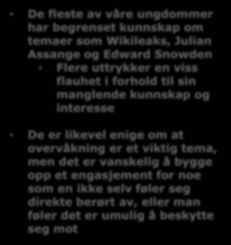 Lite opptatt av nasjonal og internasjonal overvåkning Jeg vet ikke hvem han der Snowden er.