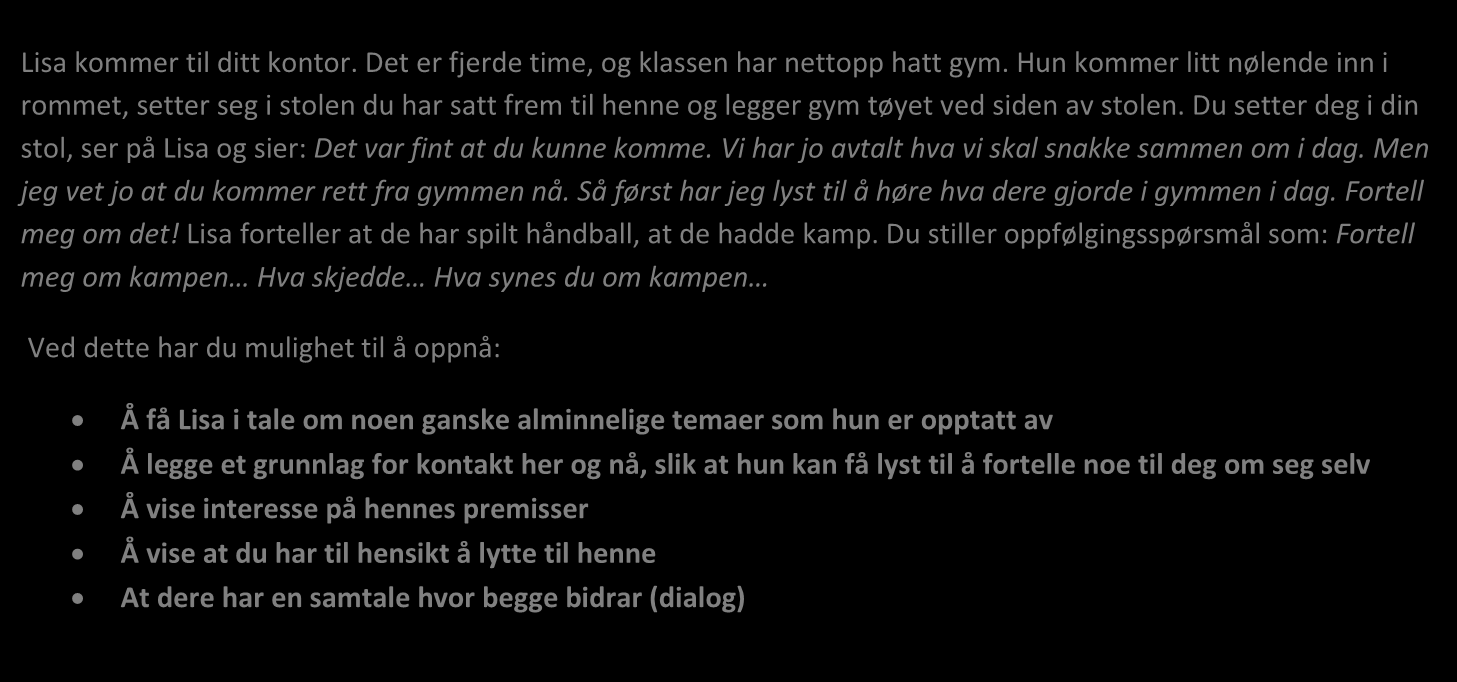 Kontaktetablering Skap kontakt: Ta deg tid til å opprette kontakt her og nå. Lisa kommer til ditt kontor. Det er fjerde time, og klassen har nettopp hatt gym.