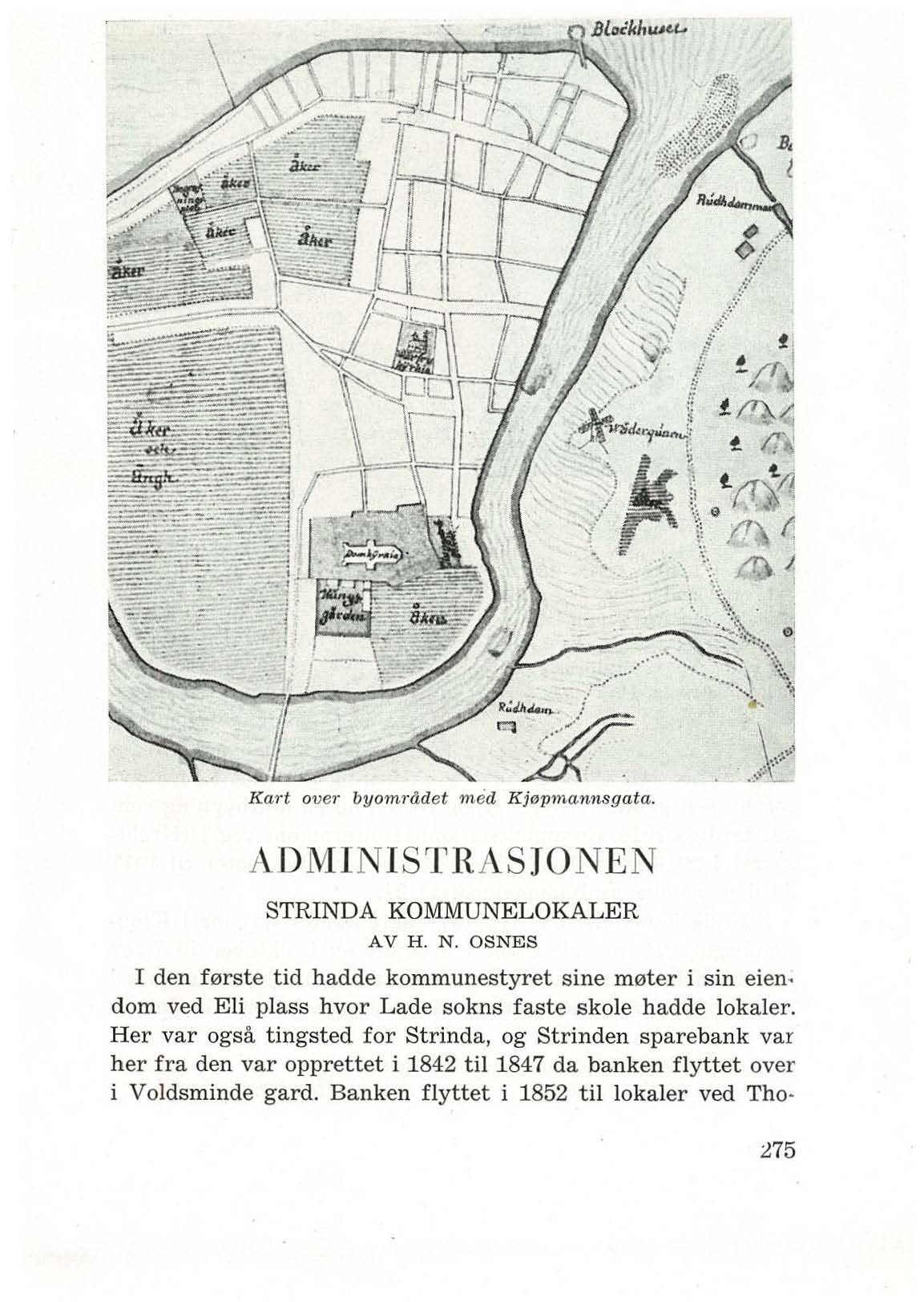 t I: t. ~IA. f!)) f1 (j '. J..'.... Ka1 t ov m" byomrddet med Kjopm.annsgata. ADM! ISTRASJONEN STRINDA KOMMUNELOKALER A v H. N. asnes I den f0rste tid hadde kommunestyret sine m0ter i sin eien.