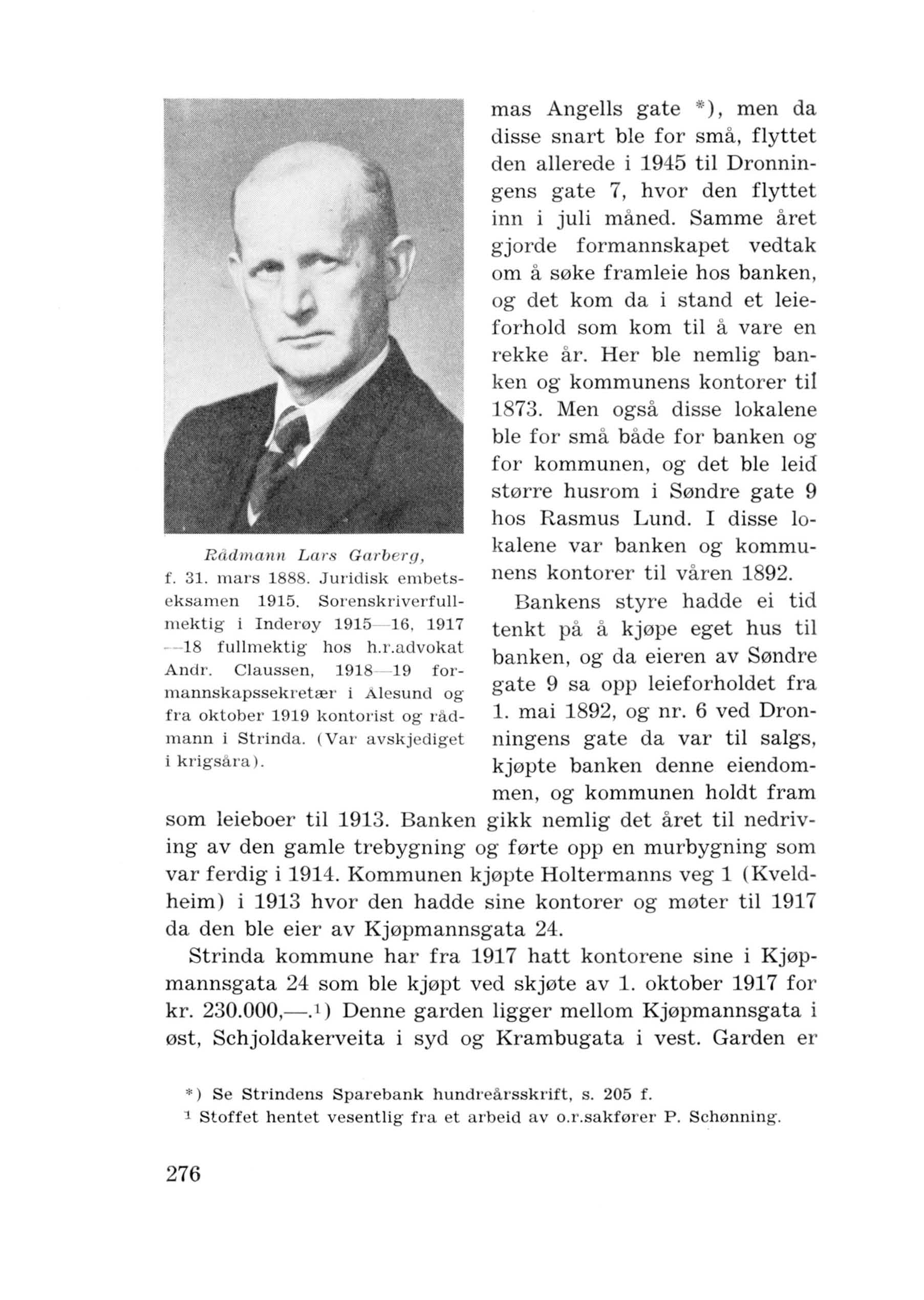 Rddmanll Lars Garberg, f. 31. mal's 1888. JUl'idisk embetseksamen 1915. Sorenskrivel'fulIm ektig i Indel'0y 1915-16. 1917-18 fullmektig hos h.r.advokat Andr.