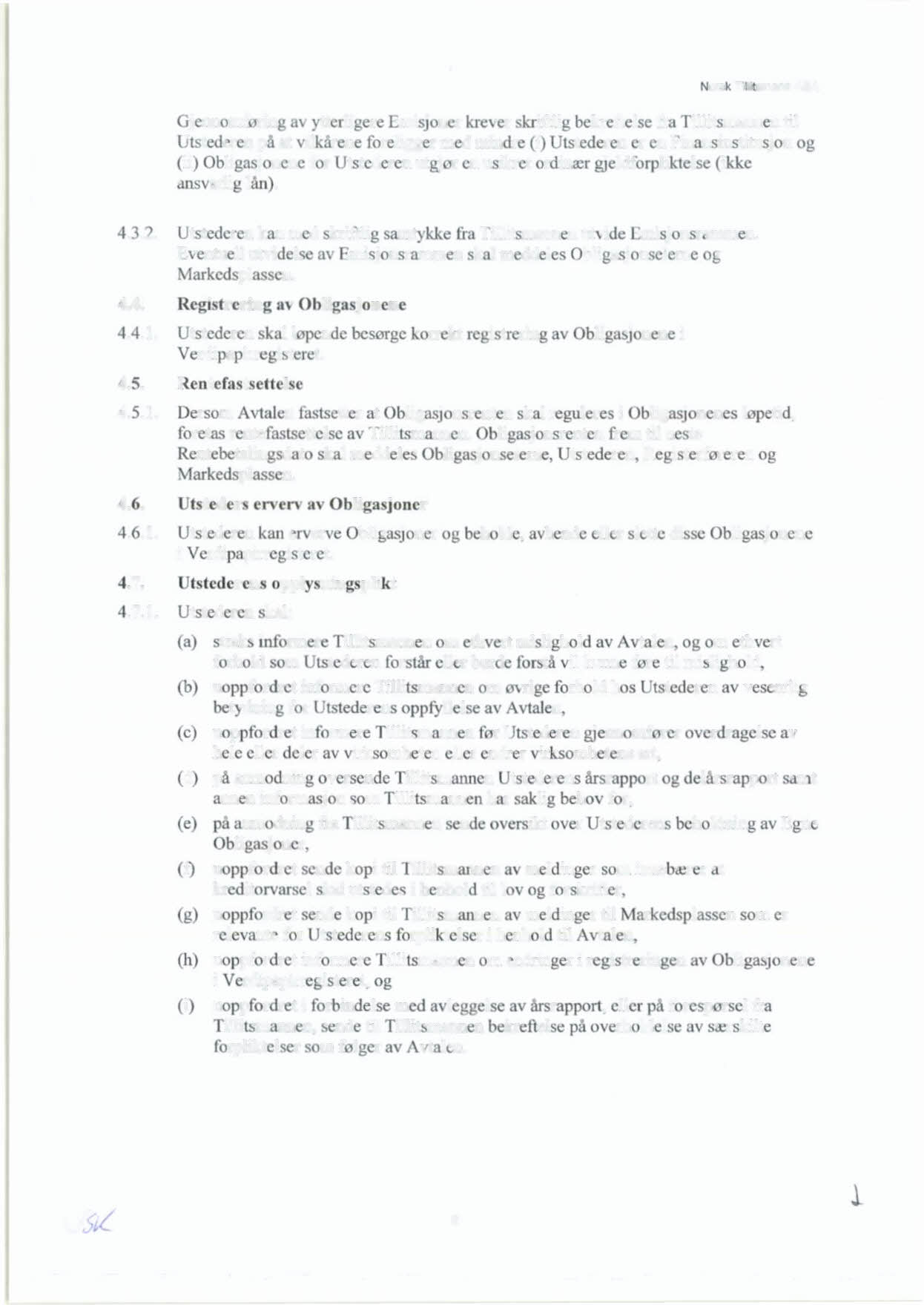 Norsk Tllhtsmann ASA jennomføring a ytterligere Emisj ner krever kriftlig bekreftelse fra Tillit mannen til Utstederen på at vilkårene foreligger med mindre (i) tstederen r n Finan in riiusjon og