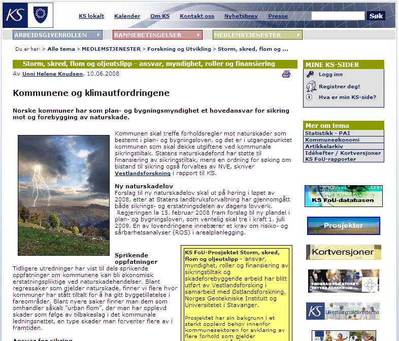 Forløperen til NORADAPT Utredning for KS-forskning ferdig sommeren 2008 Samarbeid Vestlandsforsking (prosjektleder), Universitetet i Stavanger, NGU, Østlandsforskning, Bjerknessenteret Utviklet og