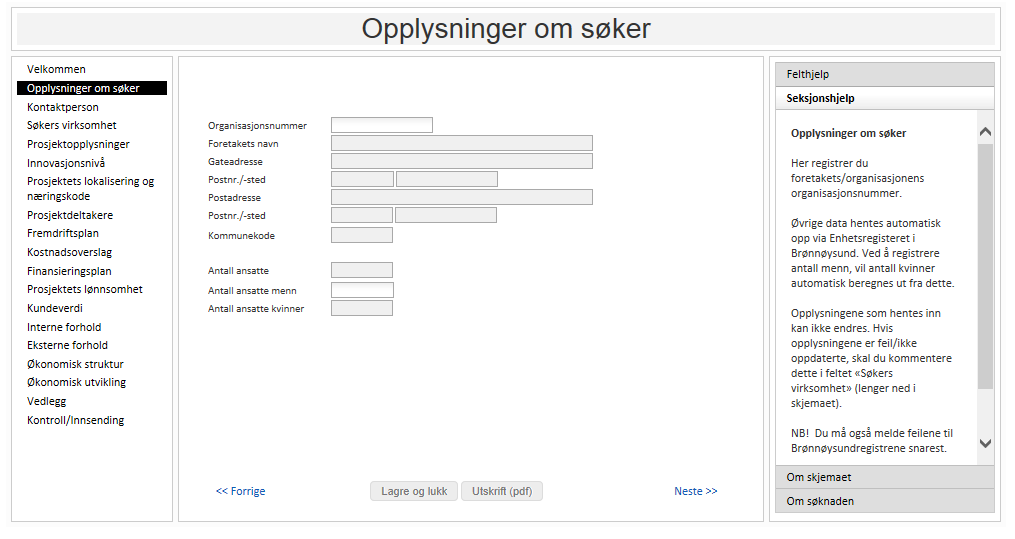 Dette er en krt gjennmgang av hva vi vil spørre m når du kmmer inn i søknadsskjemaet: På de tre første skjemasidene ber vi m pplysninger m bedriften sm er søker.