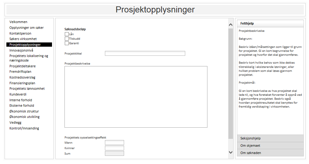 Etter at pplysningene m firmaet er på plass ber vi m pplysningen m det prsjektet det søkes støtte til å gjennmføre: Prsjektet: Gi en gd beskrivelse av ulike sider ved prsjektet.