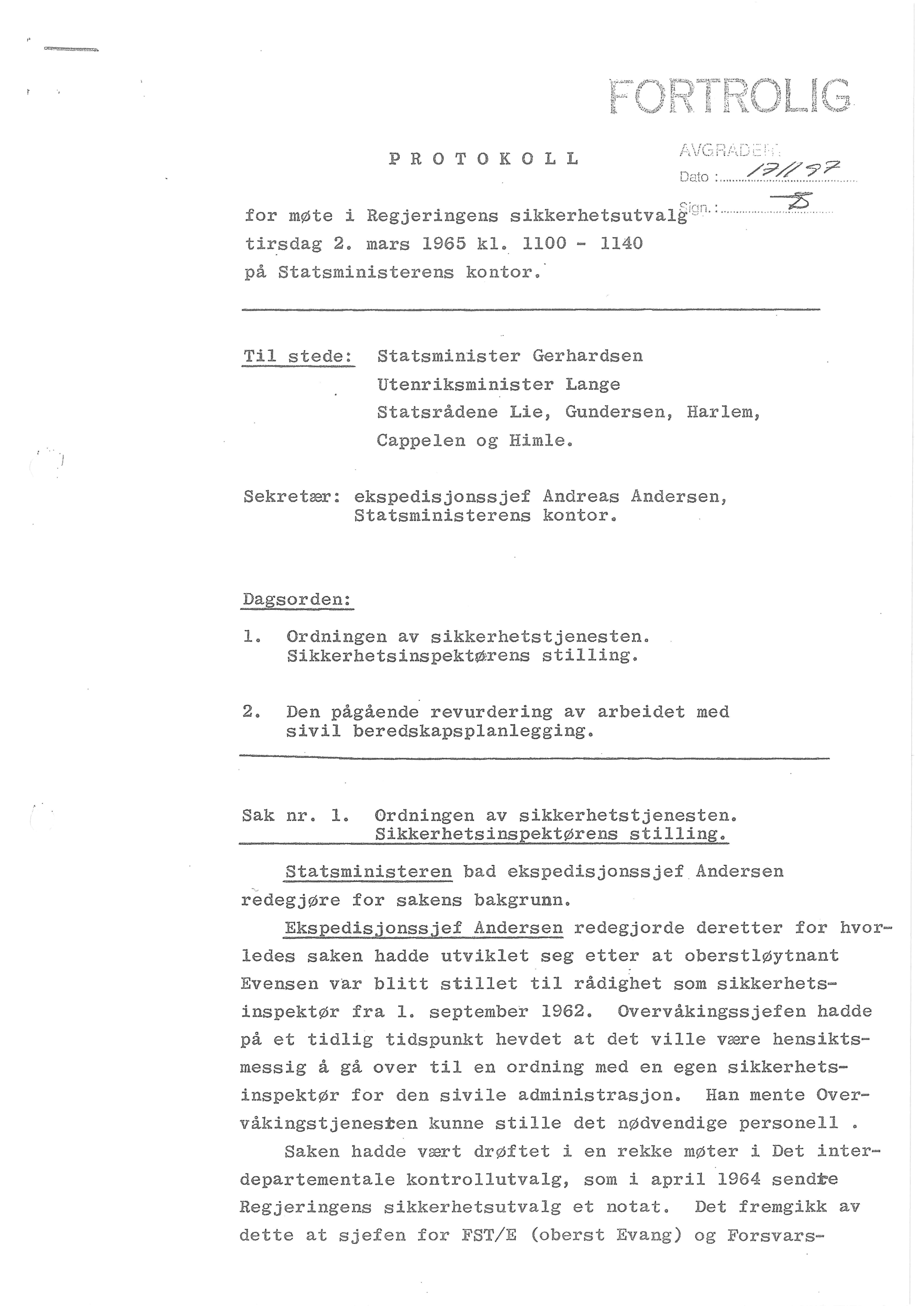 PROTOKOLL for Bløte i Regjeringens sikkerhetsutvalg tirsdag 2e mars 1965 kl. 1100 «- 1140 på Statsministerens kontor.