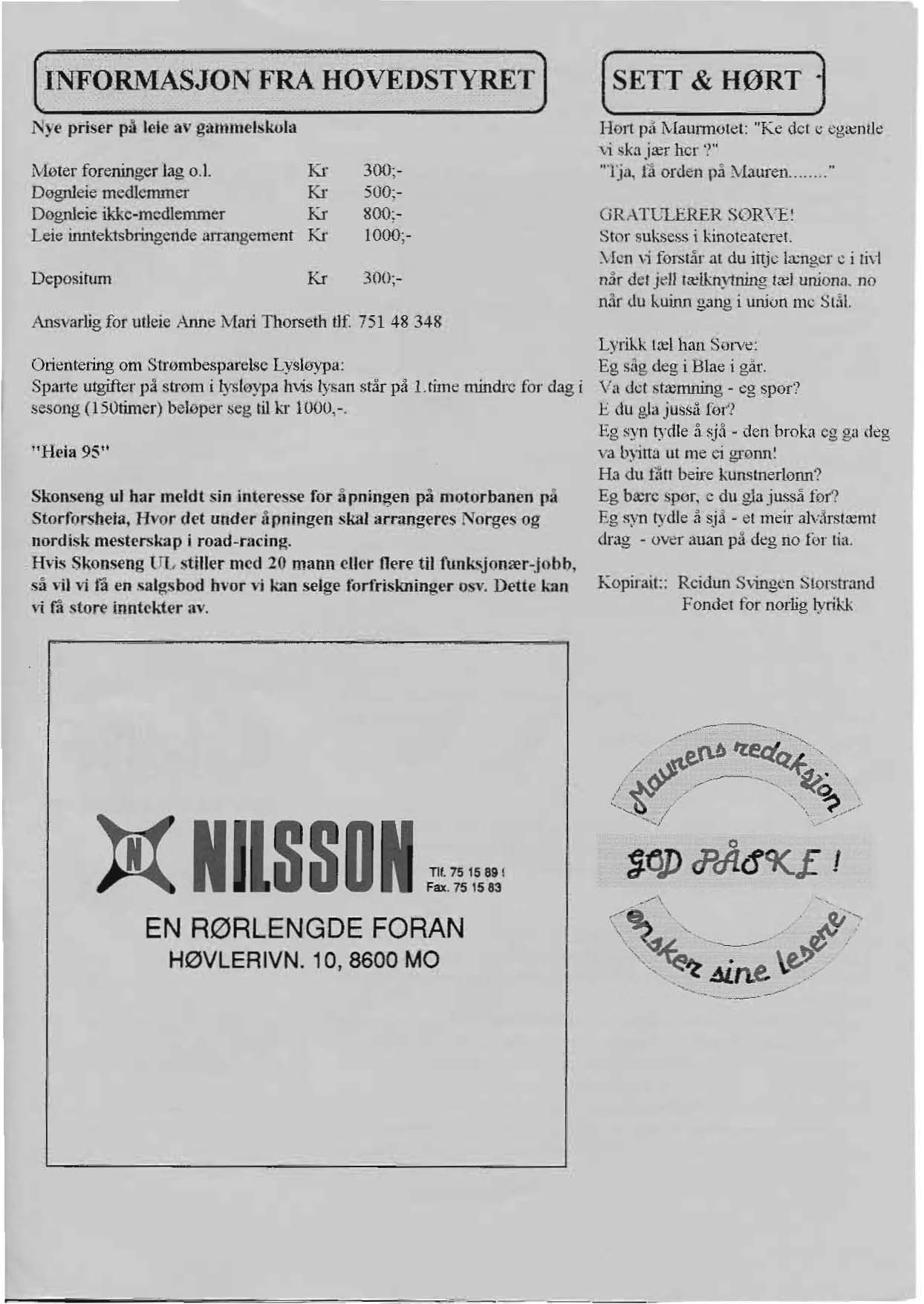 U;FORMASJON FRA HOVEDSTYRET) ( SETT & H0RT j Ny... prlser p:\ lele av gamnlelskola Meter foreninger lag 0.1. Kr 300;- Degnleie medlcmmer Kr 500:- Dognleie ikkc-mcdlenuner K.r 800;- Leie inntei.