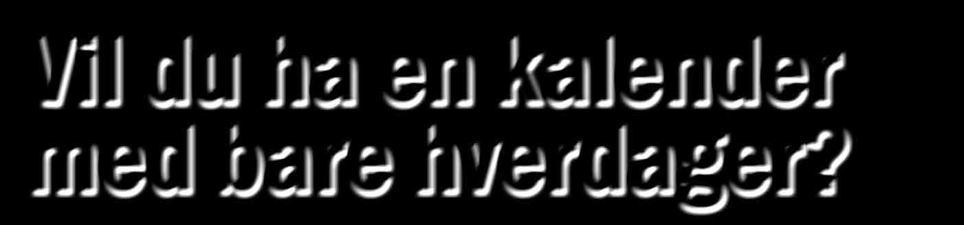 arbeidstid og som sørger for at uka ikke bare består av hverdager.