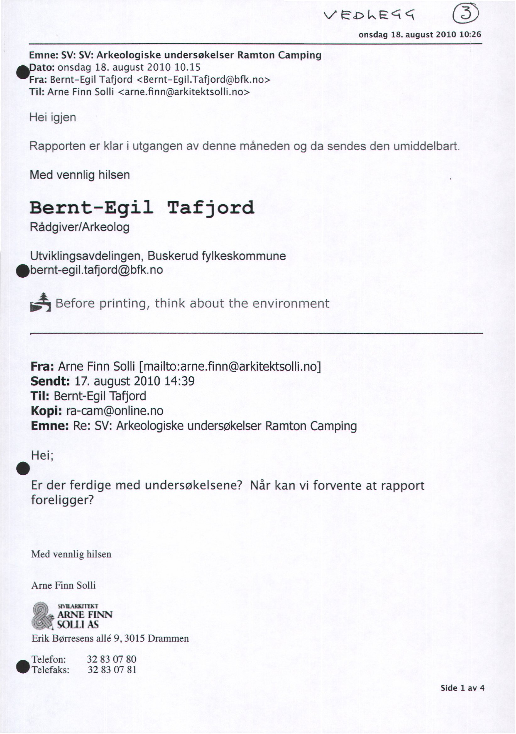 wt.cdr,e onsdag 18. august 2010 10:26 Emne: SV: SV: Arkeologiske undersøkelser Ramton Camping adato: onsdag 18. august 2010 10.15 wfra: Bernt-Egil Tafjord <Bernt-Egil.Tafjord@bfk.
