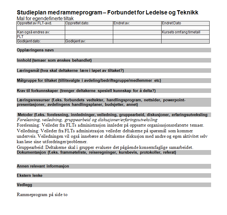 MAL FOR STUDIEPLAN for avdelingenes egendefinerte konferanser Det er viktig at avdelinger som søker om egendefinerte konferanser fyller ut en studieplan som vist i malen under.