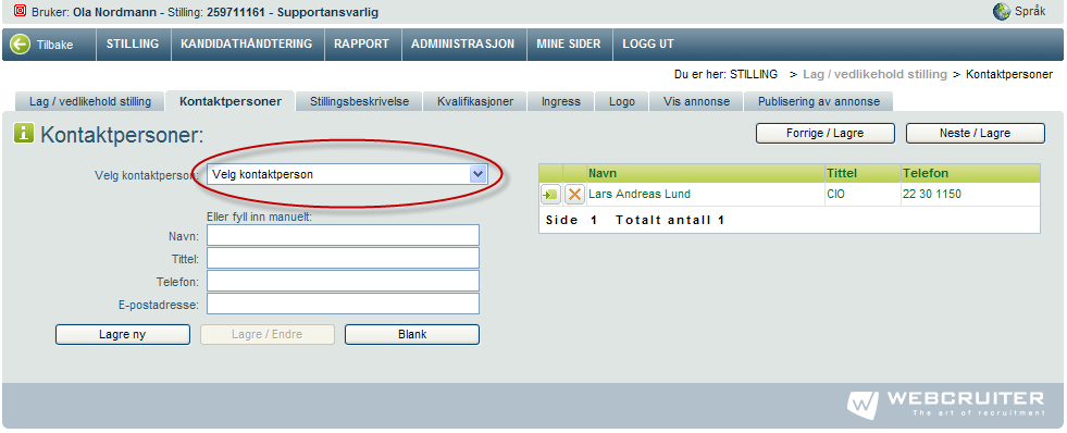 Kontaktperson(er) for stillingen Kontaktperson kan settes inn på følgende måter: Register brukere av WebCruiter velges fra nedtrekksmeny (krever ikke lagring) Manuell innlegging felter fylles ut