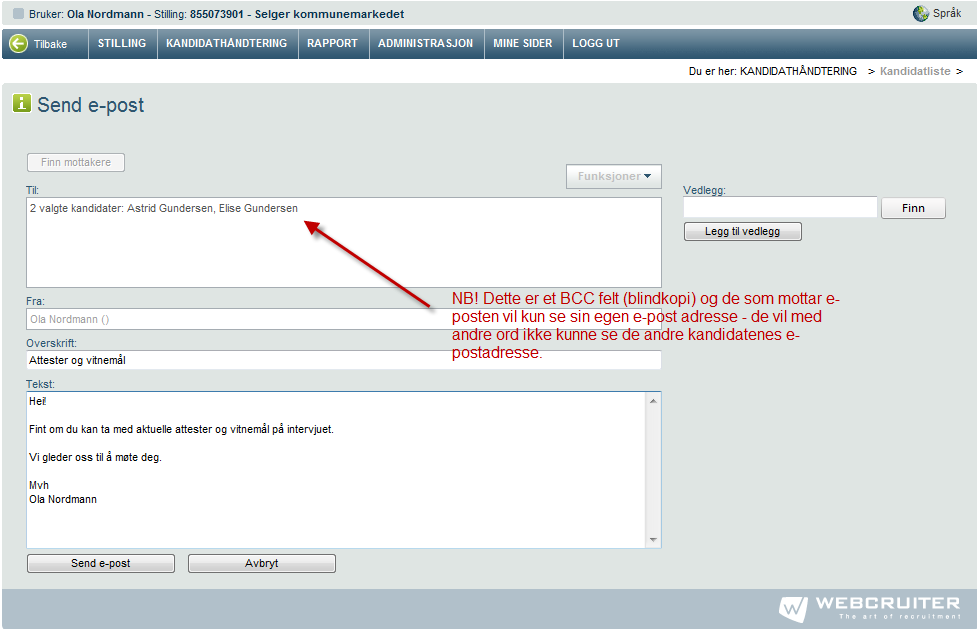 I enkelte tilfeller kan man ha behov for å kommunisere direkte med en eller flere kandidater.