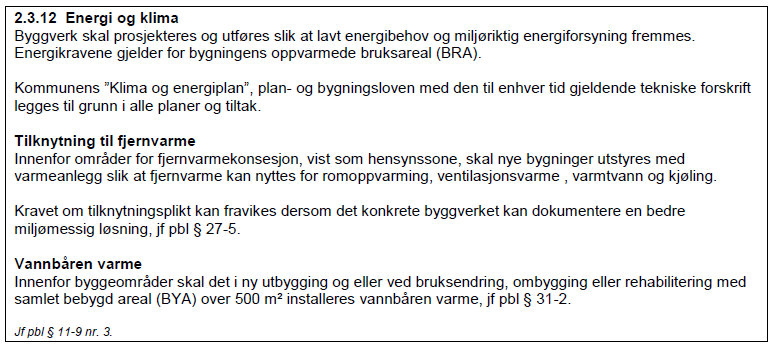 5.2 Energiplanlegging i kommunen 5.2.1 Kommuneplanen Ny Kommuneplanen 2011-2023 er utarbeidet og er i høringsprosessen sommer/høst 2011, ventes vedtatt høst 2011.