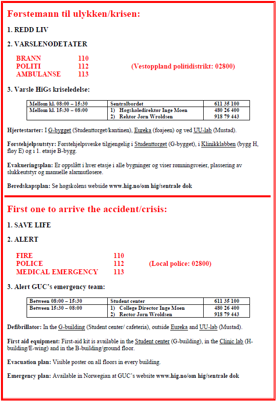 3 VARSLING Når det oppstår en ulykke eller annen kritisk hendelse, er det svært viktig med rask varsling til nødetatene og høgskolens beredskapsledelse.