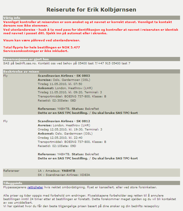 Reiserute: Reiserute kommer automatisk til e-postadressen(e) som ligger i Min profil. Reiseruten er kun en bestillingsbekreftelse.