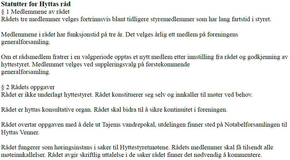 Sak 8.3 Tillegg i statuttene for hytta og hyttetstyret Saksfremlegger: Hyttestyret, ved leder Sveinung Heide Vaskinn Rådets innstilling: Rådet støtter ikke forslaget.