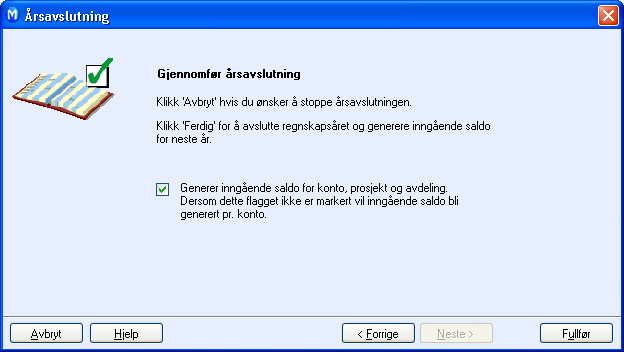 ÅRSAVSLUTNING I MAMUT BUSINESS SOFTWARE 6. Start veiviseren på nytt når du har gjennomført momentene som ble nevnt. 7.