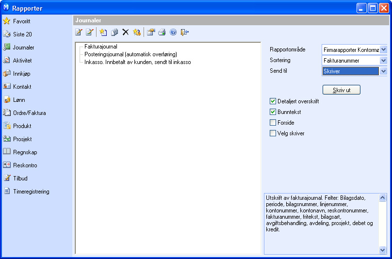 ÅRSAVSLUTNING I MAMUT BUSINESS SOFTWARE Fakturajournal må skrives ut Fakturajournalen kan skrives ut fra Journaler i Rapportmodulen.