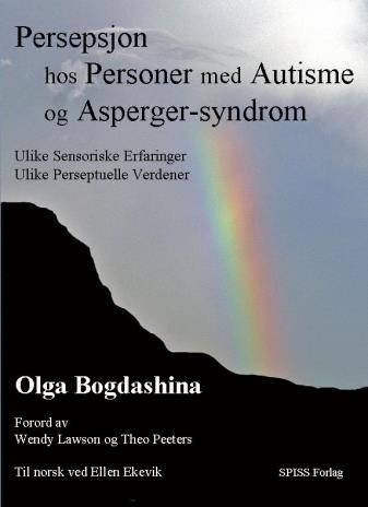 6 4: Kurs Persepsjon hos personer med autisme og Asperger syndrom Tirsdag 4. november kl. 09-15 Pris: kr 850,-pr. pers. (4 eller fler fra samme sted: kr 700,- pr. pers.) Påmeldingsfrist: mandag 6.