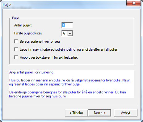 Antall puljer Dette er et valg som til nød kan benyttes der man har flere puljer som er like store og som spiller de samme spillene samtidig og det ikke skal være