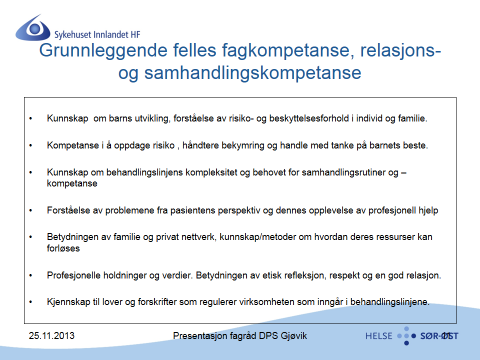 Kompetanse-plan Utfyllende til behandlingslinjene Oversikt over statlige føringer Gir kunnskap om fag og problemområdene Beskriver tjenestene