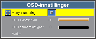 ALTERNATIVER OSD-innstillinger Meny plassering Velg menyplasseringen på skjermen. ` ` Øverste til venstre: OSD-menyen vises øverst til venstre på skjermen.