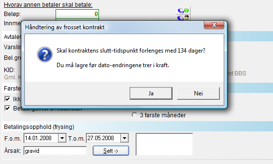 Betalingsopphold(frysing) Sett inn dato for start og slutt, trykk deretter på sett. Da vil denne beskjeden komme fram. Svar ja om du ønsker at den skal forlenges.