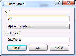 Ny uttale Ord Skriv det ordet du vil endre uttale for. I dropdown-listen kan du velge hvor uttalen skal brukes. Gjelder for hele ord er standard.