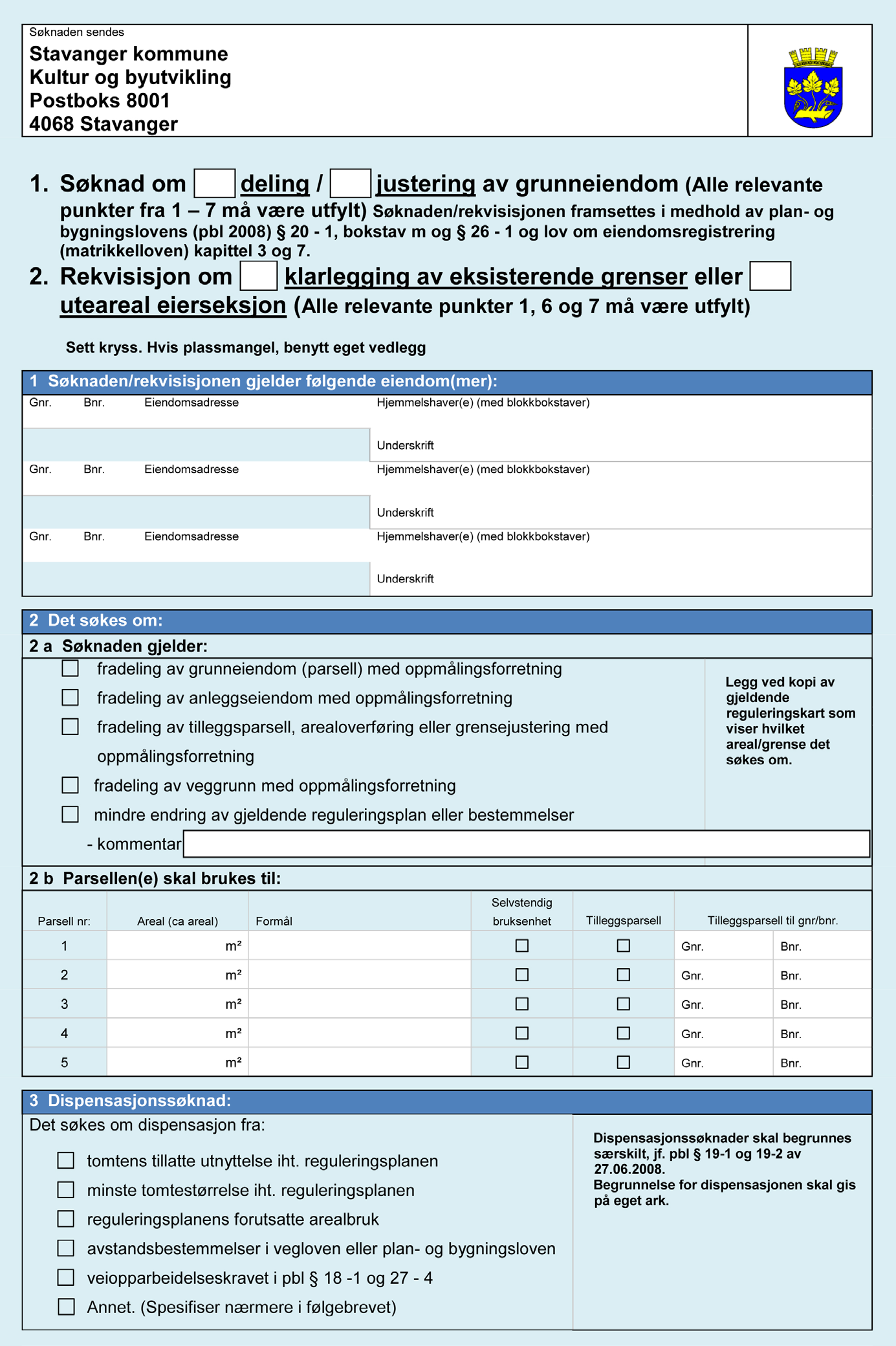 DERSOM SØKADEE JELDER PLAEDRI BØR DU EASJERE E PLAKYDI KOSULET. Informasjon om gjeldende reguleringsplan og bestemmelser finner du i kommunens kartportal, se http://www.stavanger.kommune.no/kart.