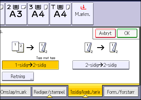 3. Kopi Original Plassere originaler Originalretning Retning Kopi Topp mot bunn 1. Trykk på [Tosidig/komb./serie]. 2. Sørg for at [Tosidig] er valgt. Dersom [Tosidig] ikke er valgt, trykk [Tosidig].