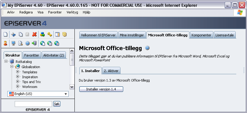 Personliggjøre EPiServer 105 Microsoft Office-tillegg Hvis du vil publisere informasjon fra Microsoft Office til EPiServer, må du installere klientprogramvare på maskinen du skal arbeide med.