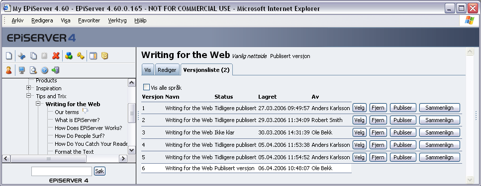 Versjonshåndtering for sider 61 Versjonshåndtering for sider I EPiServer kan du arbeide med flere versjoner av samme side. Alle publiserte sider som endres, lagres som en ny versjon.