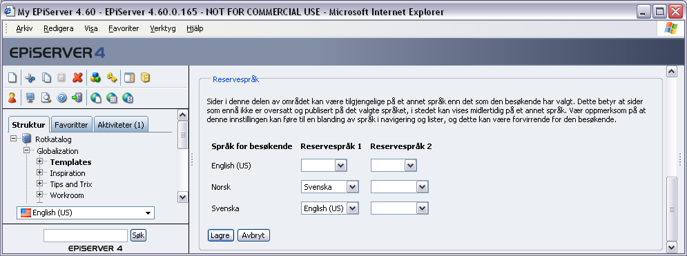 Arbeide med globalisering 97 5. Velg erstatningsspråk for de ulike språkene. 6. Velg Lagre. Reservespråk I utgangspunktet vises språkvarianten som den besøkende selv har valgt.