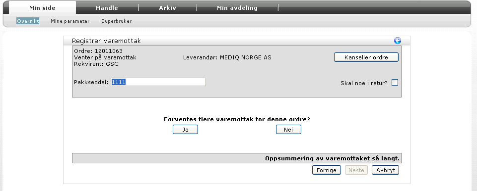 Når du har lagt inn bestilt mengde trykker du på knappen Neste og får opp et bilde med spørsmålet: Forventes flere varemottak for denne ordre?