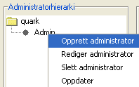 OVERVÅKE FLERE ADMINISTRATORER Slik oppretter du en lokal administrator: 1 I området Administratorhierarki (dialogboksen QLA Control Panel kategorien Lisensnoder) høyreklikker du den overordnede