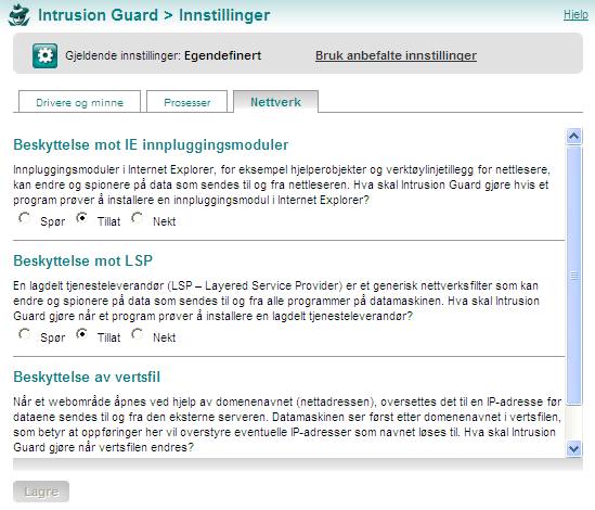 Intrusion Guard Innstillinger Nettverk Ved å legge til filtre i nettverksmoduler i operativsystemet kan skadelige programmer stjele personlige data (for eksempel personnumre, kredittkortopplysninger