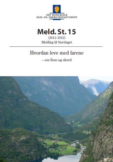 klimatilpasning for strømnettet Stortingsmelding om flom og skred (2012) Mindre lov- og forskriftsendringer varsles men ingen endring av ansvar eller organisering i forvaltningen Overordnede