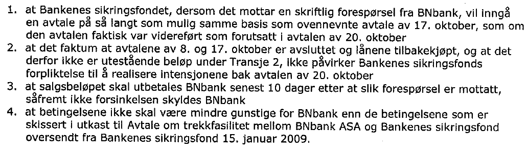 Finansdepartementet og Norges Bank 12. oktober 2008, etter at Kjøpergruppen har overtatt Selskapet (dvs. så snart praktisk mulig etter Completion, jf. Aksjekjøpsloven).