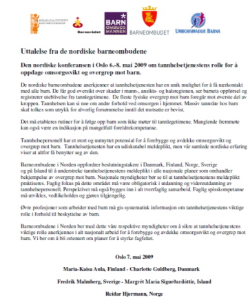 Hva har skjedd siden 2006? Melder vi vår bekymring? Samarbeider tannhelsetjenesten, barnevern, barneombud og myndigheter? Utfordringer i forhold til organisering og lovverk samhandling?