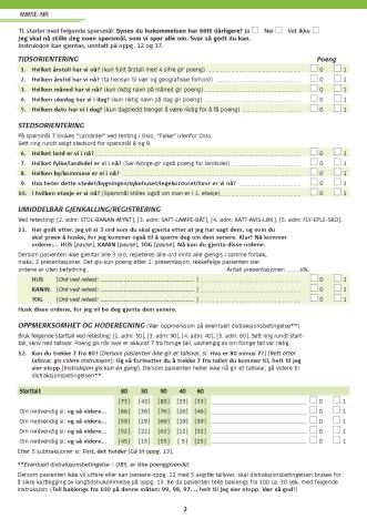 diagnosen Rask progresjon CT-funn som ikke stemmer med diagnosen Adferdsproblemer som vanskelig håndteres Førerkortvurdering 25 Undersøkelser ved mistanke om demens Sykehistorie Pasient Pårørende