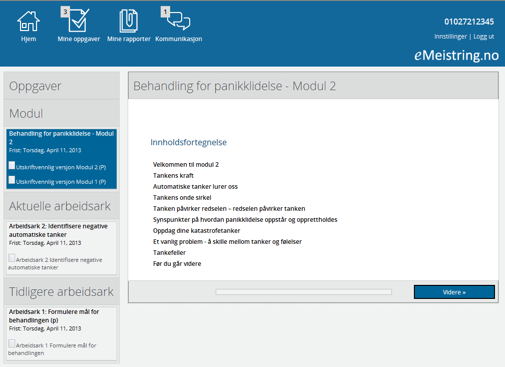 Innlogging 2.2 Skjerm Når du har logget deg inn vil du få tilgang til behandlingsprogrammet. Første gang du logger deg på, skal du fylle ut flere spørreskjema.