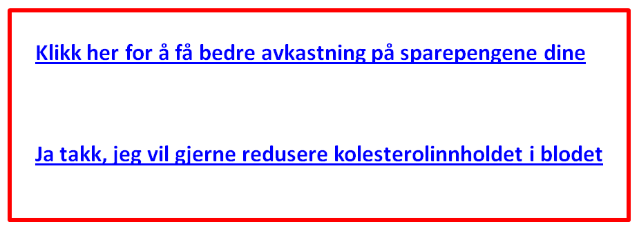 understreket, når de står på et eget avsnitt i teksten, og når de er ganske lange (optimale klikkrater får man typisk på lenker som er 7-12 ord lange).