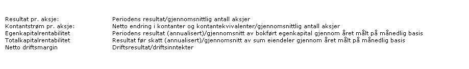 Nøkkeltall Finansielle Resultat pr. aksje (NOK) 2,46 2,66 8,18 8,41 11,40 Utvannet resultat pr. aksje (NOK) 2,46 2,66 8,18 8,41 11,40 Kontantstrøm pr.