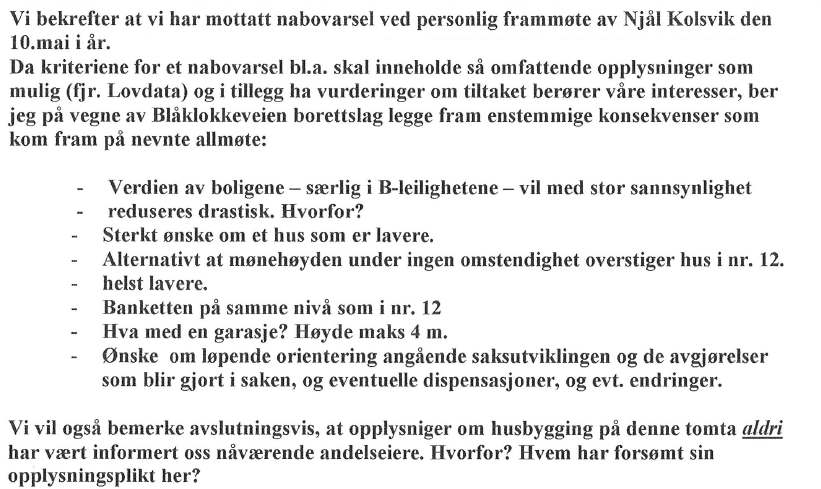 Det ble vist til hvor huset skulle plasseres og hvilke høyder bygningen ville få. Det ble presisert at takvinkel, gesims og mønehøyde ville ble lik som nabobygning (nr12).